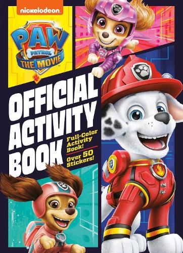 PAW Patrol: The Movie: Official Activity Book (PAW Patrol)