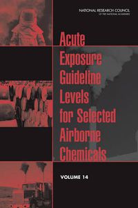 Cover image for Acute Exposure Guideline Levels for Selected Airborne Chemicals: Volume 14