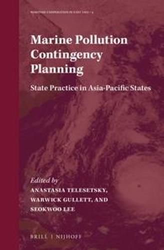Cover image for Marine Pollution Contingency Planning: State Practice in Asia-Pacific States