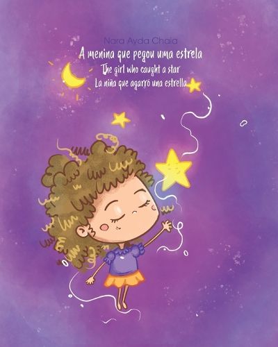 Cover image for A Menina Que Pegou Uma Estrela / The Girl Who Caught a Star / La Nina Que Agarro Una Estrella