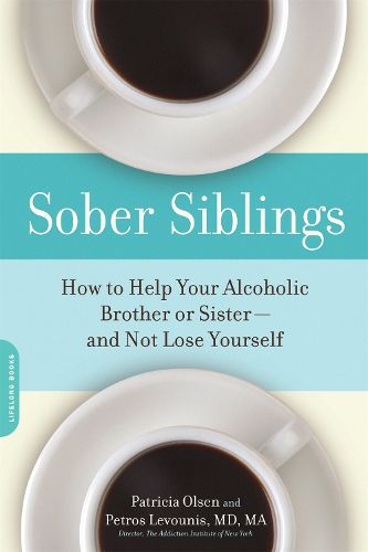 Cover image for Sober Siblings: How to Help Your Alcoholic Brother or Sister and Not Lose Yourself