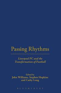 Cover image for Passing Rhythms: Liverpool FC and the Transformation of Football