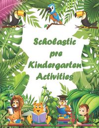 Cover image for Scholastic Pre Kindergarten Activities