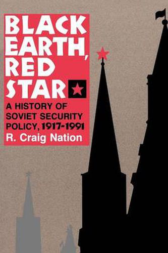 Cover image for Black Earth, Red Star: History of Soviet Security Policy, 1917-1991