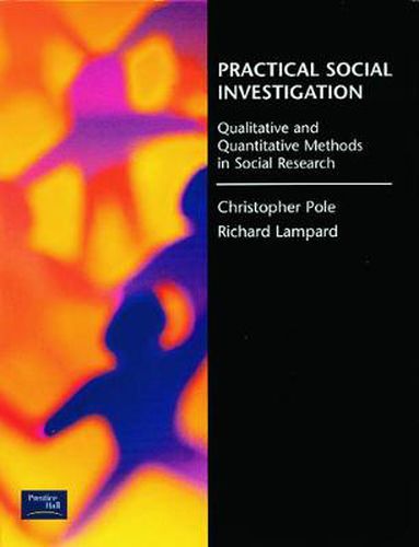 Cover image for Practical Social Investigation: Qualitative and Quantitative Methods in Social Research