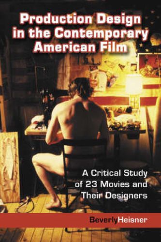 Cover image for Production Design in the Contemporary American Film: A Critical Study of 23 Movies and Their Designers