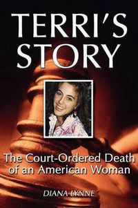 Cover image for Terri's Story: The Court-Ordered Death of an American Woman