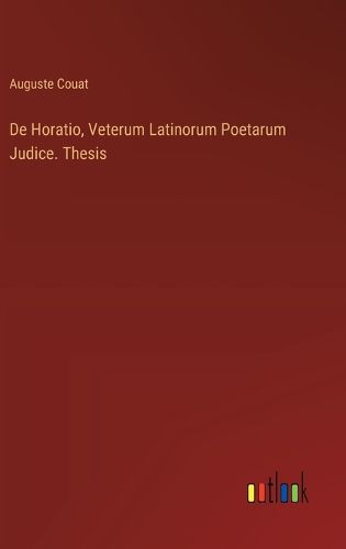 De Horatio, Veterum Latinorum Poetarum Judice. Thesis