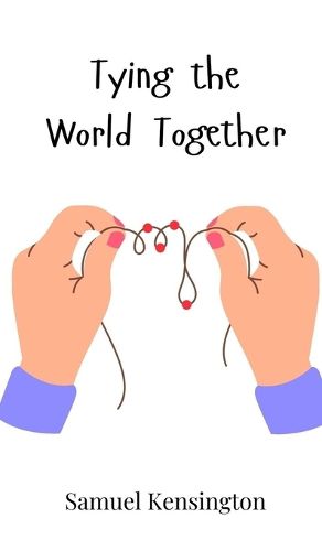 Cover image for Tying the World Together