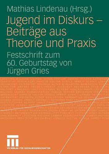 Cover image for Jugend Im Diskurs - Beitrage Aus Theorie Und Praxis: Festschrift Zum 60. Geburtstag Von Jurgen Gries