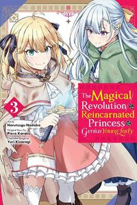 Cover image for The Magical Revolution of the Reincarnated Princess and the Genius Young Lady, Vol. 3 (manga)