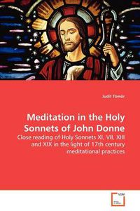 Cover image for Meditation in the Holy Sonnets of John Donne