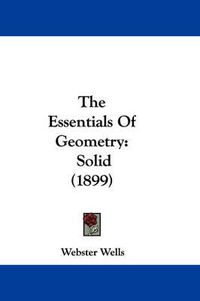 Cover image for The Essentials of Geometry: Solid (1899)