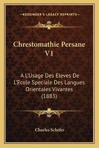 Cover image for Chrestomathie Persane V1: A L'Usage Des Eleves de L'Ecole Speciale Des Langues Orientales Vivantes (1883)