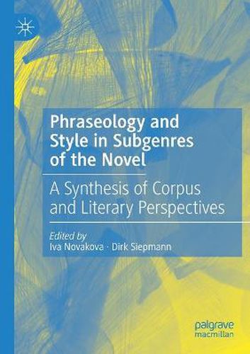 Cover image for Phraseology and Style in Subgenres of the Novel: A Synthesis of Corpus and Literary Perspectives