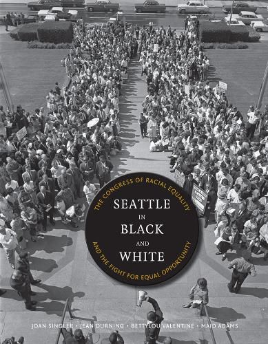 Cover image for Seattle in Black and White: The Congress of Racial Equality and the Fight for Equal Opportunity