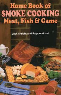 Cover image for Home Book of Smoke Cooking: Meat, Fish and Game