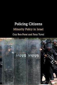 Cover image for Policing Citizens: Minority Policy in Israel