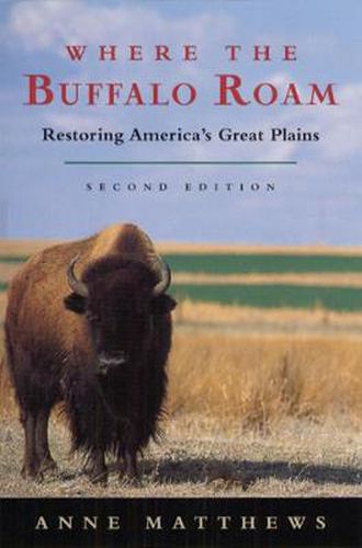 Cover image for Where the Buffalo Roam: Restoring America's Great Plains