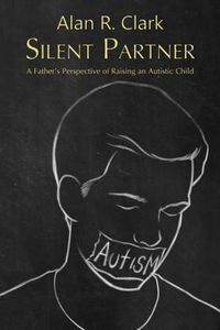 Cover image for Silent Partner: A Father's Perspective of Raising an Autistic Child