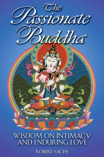 The Passionate Buddha: Wisdom on Intimacy and Enduring Love