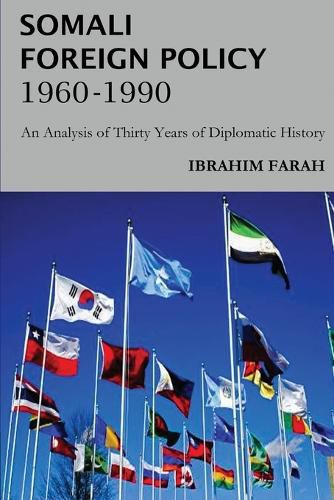 Cover image for Somali Foreign Policy, 1960 - 1990: An Analysis of Thirty Years of Diplomatic History