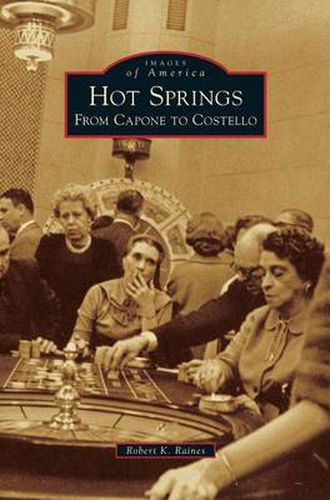 Cover image for Hot Springs: From Capone to Costello