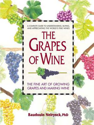 Cover image for Grapes of Wine: The Art of Growing Grapes and Making Wine