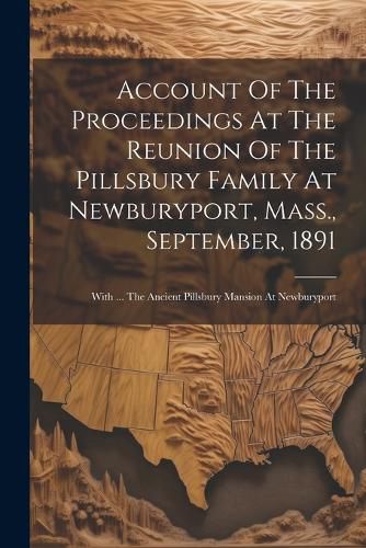 Cover image for Account Of The Proceedings At The Reunion Of The Pillsbury Family At Newburyport, Mass., September, 1891