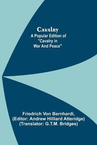 Cover image for Cavalry; A Popular Edition of Cavalry in War and Peace