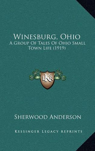 Cover image for Winesburg, Ohio: A Group of Tales of Ohio Small Town Life (1919)