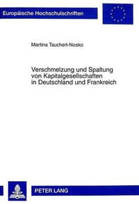 Cover image for Verschmelzung Und Spaltung Von Kapitalgesellschaften in Deutschland Und Frankreich