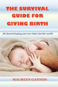 Cover image for The Survival Guide For Giving Birth