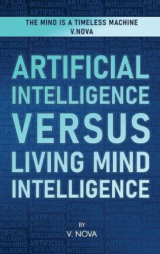 Cover image for Artificial Intelligence Versus Living Mind Intelligence