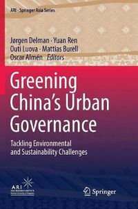 Cover image for Greening China's Urban Governance: Tackling Environmental and Sustainability Challenges