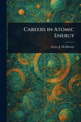 Cover image for Careers in Atomic Energy