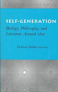 Cover image for Self-Generation: Biology, Philosophy, and Literature Around 1800