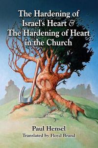 Cover image for The Hardening of Israel's Heart & The Hardening of Heart in the Church