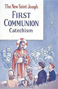 Cover image for St. Joseph First Communion Catechism (No. 0): Prepared from the Official Revised Edition of the Baltimore Catechism