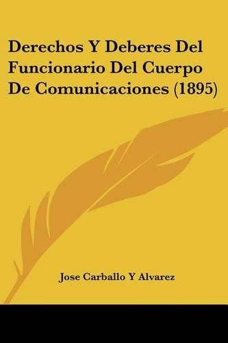 Cover image for Derechos y Deberes del Funcionario del Cuerpo de Comunicaciones (1895)