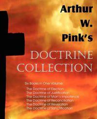 Cover image for Arthur W. Pink's Doctrine Collection