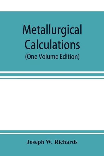 Cover image for Metallurgical calculations (One Volume Edition)