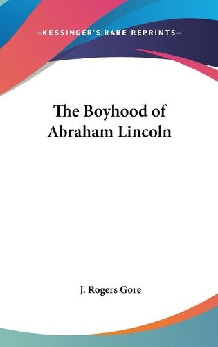 Cover image for The Boyhood of Abraham Lincoln