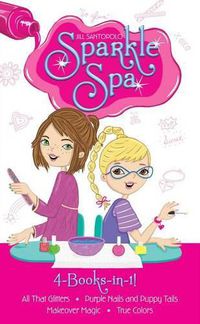 Cover image for Sparkle Spa 4-Books-In-1!: All That Glitters; Purple Nails and Puppy Tails; Makeover Magic; True Colors