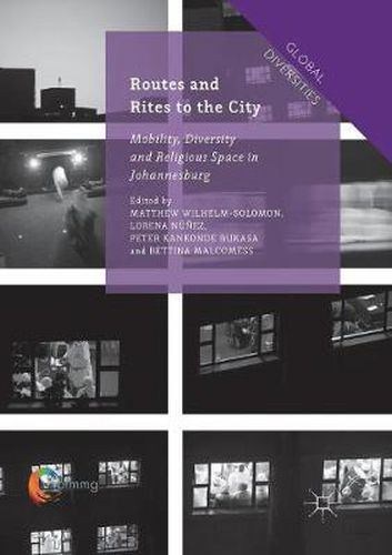 Cover image for Routes and Rites to the City: Mobility, Diversity and Religious Space in Johannesburg