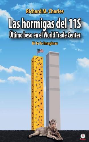 Cover image for Las hormigas del 11S: Ultimo beso en el World Trade Center