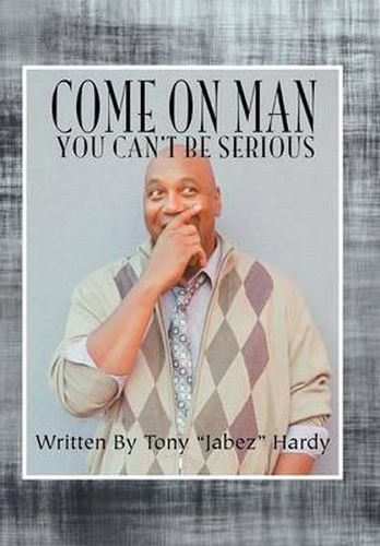 Cover image for Come on Man: You Can't Be Serious