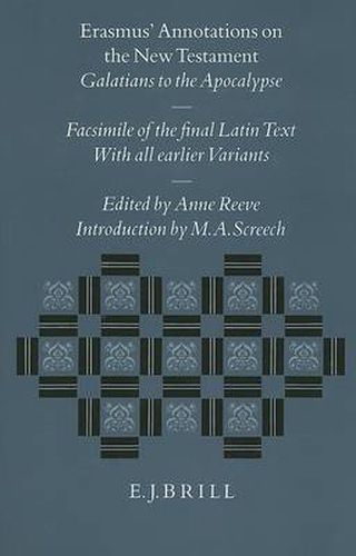 Cover image for Erasmus' Annotations on the New Testament: Galatians to the Apocalypse. Facsimile of the Final Latin Text with All Earlier Variants