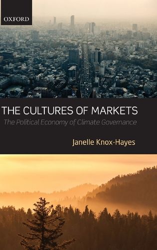 Cover image for The Cultures of Markets: The Political Economy of Climate Governance
