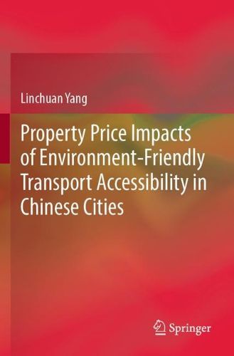 Cover image for Property Price Impacts of Environment-Friendly Transport Accessibility in Chinese Cities